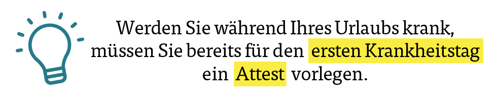 Attestpflicht Krank im urlaub Werden Sie während Ihres Urlaubs krank, müssen Sie bereits für den ersten Krankheitstag ein Attest vorlegen.
